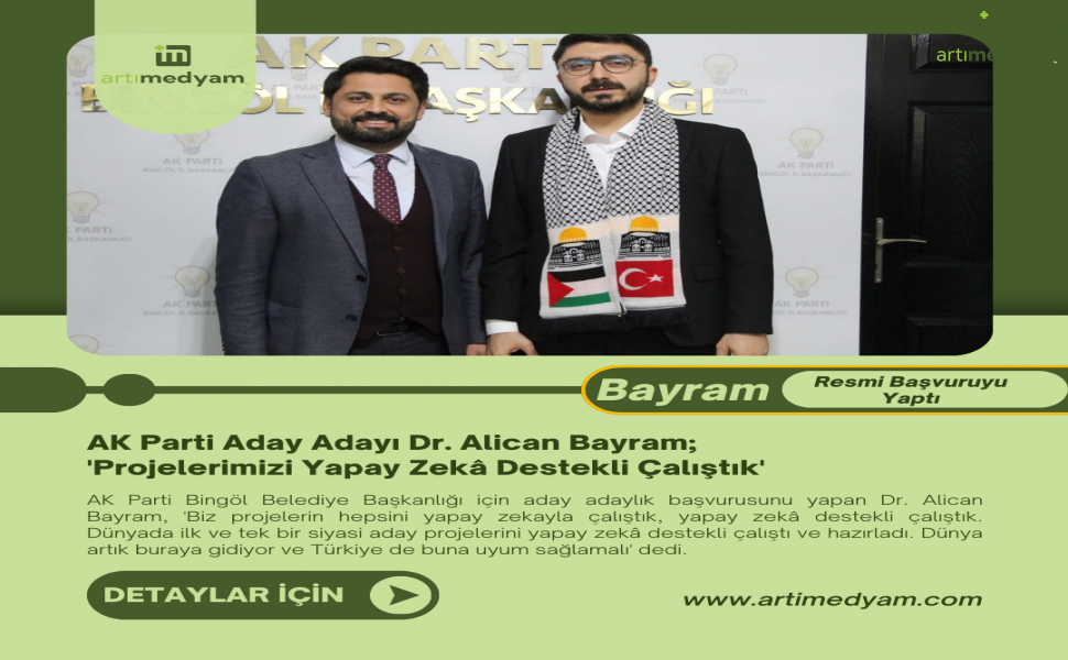 AK Parti Aday Adayı Dr. Alican Bayram; 'Projelerimizi Yapay Zekâ Destekli Çalıştık'