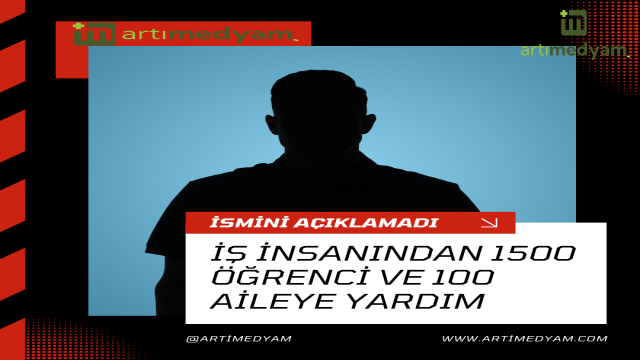 İş İnsanından, İhtiyaç Sahibi 1500 Öğrenci ve 100 Aileye Yardım