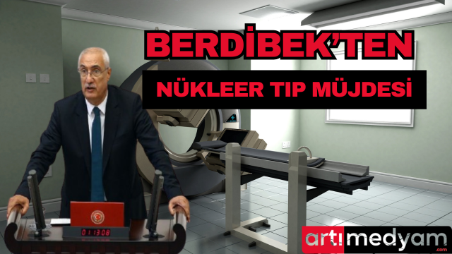 BERDİBEK'TEN NÜKLEER TIP MERKEZİ MÜJDESİ