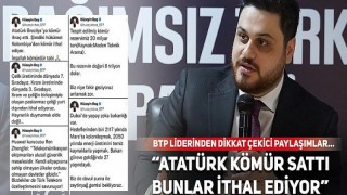 “Atatürk kömür sattı bunlar ithal ediyor”