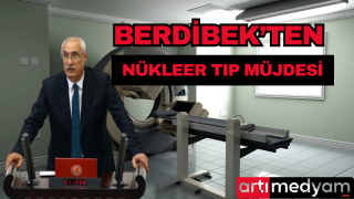BERDİBEK'TEN NÜKLEER TIP MERKEZİ MÜJDESİ